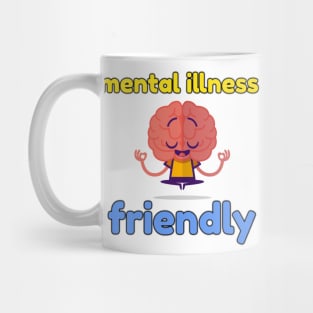 Mental Illness Friendly Mug